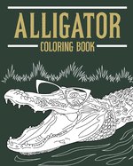 Alligator Coloring Book: Adult Coloring Books for Alligator Lovers, Designs for Stress Relief and Relax