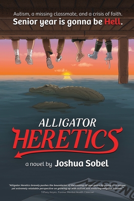 Alligator Heretics - Sobel, Joshua, and Rain, Sydney (Editor), and Bledsoe, Erin (Editor)