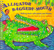 Alligator Raggedy-mouth: Making Music with Poems and Rhymes