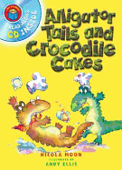 Alligator Tails and Crocodile Cakes. Nicola Moon