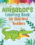 Alligators Coloring Book For Kids And Toddlers