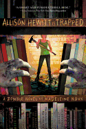 Allison Hewitt Is Trapped: A Zombie Novel