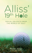 Alliss' 19th Hole: Trivial Delights from the World of Golf - Alliss, Peter