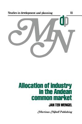 Allocation of Industry in the Andean Common Market - Ter Wengel, J