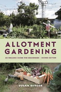 Allotment Gardening: An Organic Guide for Beginners