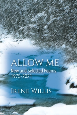 Allow Me: New and Selected Poems - Willis, Irene