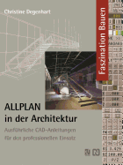 Allplan in Der Architektur: Ausfuhrliche CAD-Anleitungen Fur Den Professionellen Einsatz