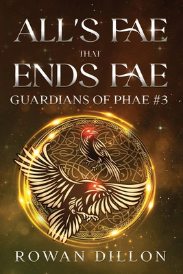 All's Fae That Ends Fae: An Irish Contemporary Fantasy Novel - Dillon, Rowan, and Nicholas, Christy