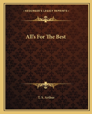 All's For The Best - Arthur, T S