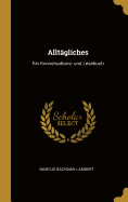 Allt?gliches: Ein Konversations- Und Lesebuch