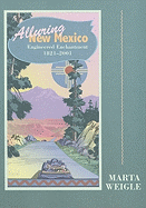 Alluring New Mexico: Engineered Enchantment, 1821-2001: Engineered Enchantment, 1821-2001