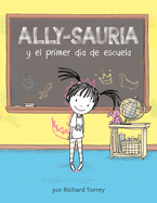 Ally-Sauria Y El Primer D?a de Escuela (Spanish Edition)