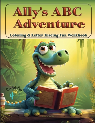 Ally's ABC Adventure - Coloring & Tracing Fun Workbook - Collins, Judy