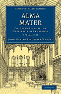 Alma Mater 2 Volume Paperback Set: Or, Seven Years at the University of Cambridge