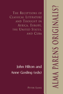 Alma Parens Originalis?: The Receptions of Classical Literature and Thought in Africa, Europe, the United States, and Cuba