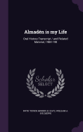 Almaden Is My Life: Oral History Transcript / And Related Material, 1984-198