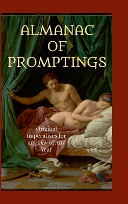 Almanac of Promptings: Original Imperatives for any Day of any Year - MC Sweeney, Richard