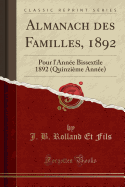 Almanach Des Familles, 1892: Pour L'Annee Bissextile 1892 (Quinzieme Annee) (Classic Reprint)