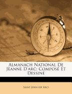 Almanach National de Jeanne D'Arc: Compose Et Dessine