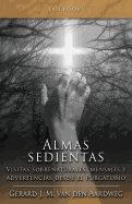 Almas Sedientas: Visitas Sobrenaturales, Mensajes Y Advertencias Desde El Purgatorio