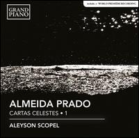 Almeida Prado: Complete Cartas Celestes, Vol. 1 - Aleyson Scopel (piano)