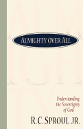 Almighty Over All: Understanding the Sovereignty of God