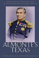 Almonte's Texas: Juan N. Almonte's 1834 Inspection, Secret Report, and Role in the 1836 Campaign