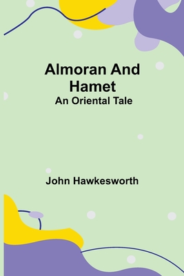 Almoran and Hamet: An Oriental Tale - Hawkesworth, John