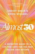 Almost 30: A Definitive Guide to a Life You Love for the Next Decade and Beyond