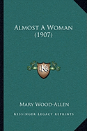 Almost A Woman (1907)