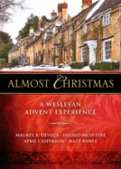 Almost Christmas: A Wesleyan Advent Experience