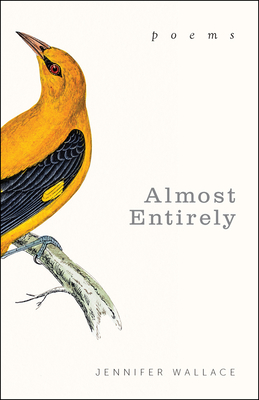 Almost Entirely: Poems - Wallace, Jennifer