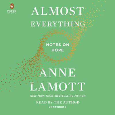Almost Everything: Notes on Hope - Lamott, Anne (Read by)
