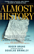 Almost History: Close Calls, Plan B'S, and Twists of Fate in American History