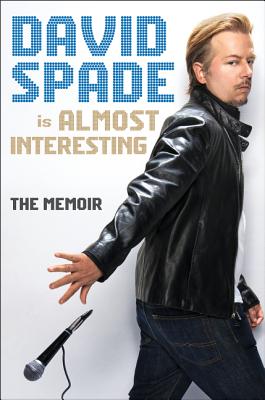Almost Interesting: The Memoir - Spade, David