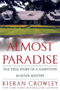 Almost Paradise: The East Hampton Murder of Ted Ammon - Crowley, Kieran Mark