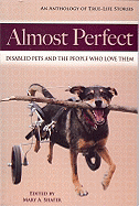 Almost Perfect: Disabled Pets and the People Who Love Them