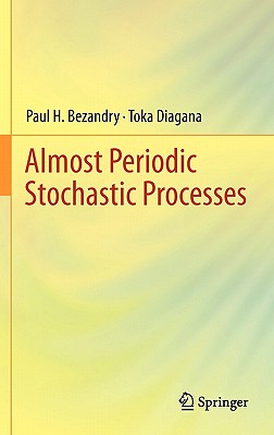 Almost Periodic Stochastic Processes - Bezandry, Paul H, and Diagana, Toka