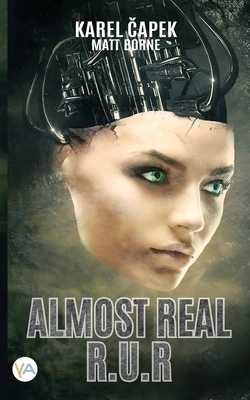 Almost Real - R.U.R -  apek, Karel, and Borne, Matt