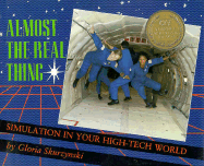 Almost the Real Thing: Simulation in Your High-Tech World - Skurzynski, Gloria