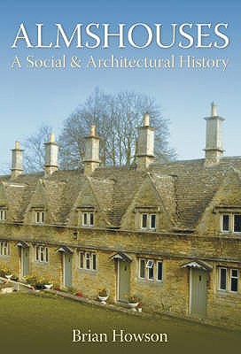 Almshouses: A Social and Architectural History - Howson, Brian