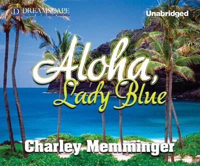 Aloha, Lady Blue - Memminger, Charley, and Chamberlain, Mike (Read by)