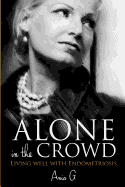 Alone in the Crowd - Living Well with Endometriosis