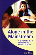 Alone in the Mainstream: A Deaf Woman Remembers Public School Volume 1