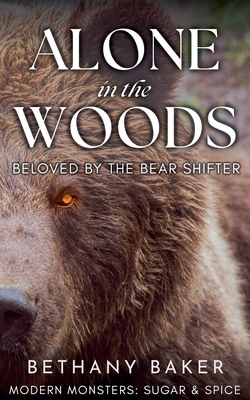 Alone in the Woods: Beloved by the Bear Shifter - Baker, Bethany