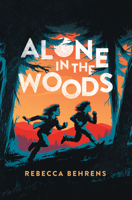 Alone in the Woods - Behrens, Rebecca
