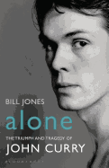 Alone: The Triumph and Tragedy of John Curry