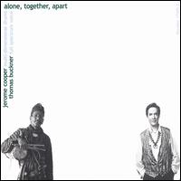 Alone, Together, Apart - Jerome Cooper & Thomas Buckner