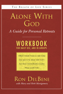 Alone with God: Workbook: A Guide for Personal Retreats: A Daily Workbook for Use in Groups - DelBene, Ron, and Montgomery, Mary (Editor), and Montgomery, Herb (Editor)