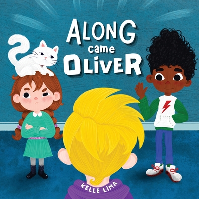 Along Came Oliver: A Story About Friendship & Jealousy - Lima, Kelle